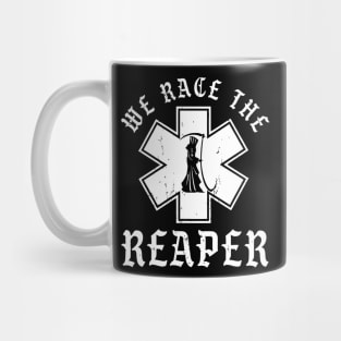 Emt, Ems And Paramedic We Race The Reaper Mug